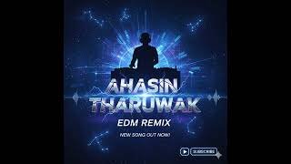 Ahasin Tharuwak EDM Progressive Mix