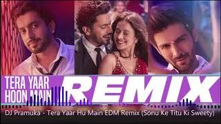 Tera Yaar Hu Main (Sonu Ke Titu Ki Sweety) DJ Pramuka EDM Remixthumbnail