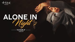 Alone In Night Mashup 2 AB AMBIENTS Arijit Singh Sad Song Chillout Mix