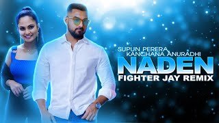 Naden Supun Perera ft Kanchana Anuradhi (Fighter Jay Remix)