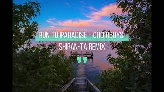 Run To Paradise Choirboys (Shiran-Ta Remix)