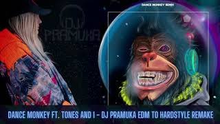 Dance Monkey ft Tones and I DJ Pramuka EDM to Hardstyle Remake
