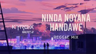 Ninda Noyana Handawe Reggae Mix Kyrex Beatz