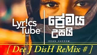 Premaya Usai Shan Haseem Dee J DisH ReMixthumbnail