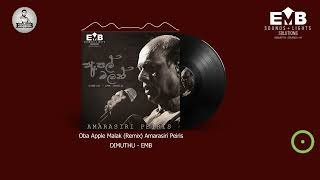 Oba Apple Malak (Remix) Amarasiri Peiris DIMUTHU EMB