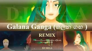 Galana Ganga Remix By Dj Shaa ft. Ravi Jay Charitha Attalage