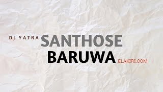 Santhose Baruwa DJ YATRA RemiX