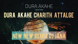 DURA AKAHE CHARITH ATTALAGE FT RAVI HAY REMIX DJ JANAthumbnail
