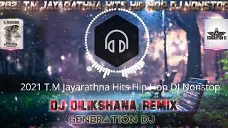 T.M Jayarathna Hits Hip Hop DJ Nonstop DJ Dilikshana GD