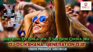 2021 King Of Baila Vol 3 (140 Bpm) Choka Mix DJ Dilikshana GD