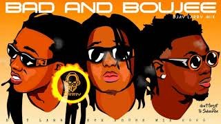 Bad and Boujee DJAY LARRY MIX