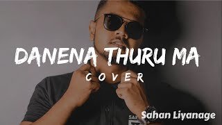 Danena Thuru Maa COVER Sahan Liyanage Dinesh Gamagethumbnail