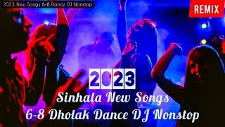 2023 Sinhala New Songs 6-8 Dholak Dance DJ Nonstop DJ ShaLaka