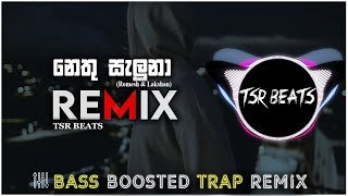 Nethu Saluna Trap Remix (TSR BEATS REMIX)