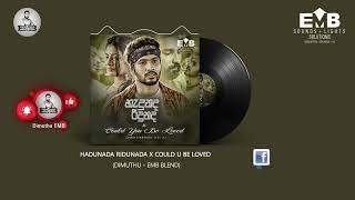Hadunada Ridunada x Could u be loved (DIMUTHU EMB BLEND)