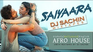 Saiyaara Afro House DJ Sachin Sinhala Bollywood English Mix