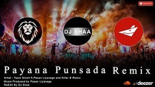 Paayana - Team Nine4 ft.Pasan Liyanage and Killer B (ReMake By DJ Shaa)