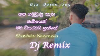 Apa Hamuwunu Thena Thaniyen Dj Remix Djz Dasun Jay