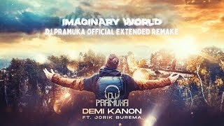 Imaginary World Official Extended Remake DJ Pramuka ft Demi Kanon n Jorik Buremathumbnail