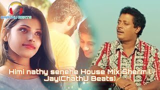 Himi Nathi Senehe House Mix Shermil Jay (ChathU Beats)
