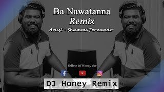 Ba Nawathanna Dj Honey Remix