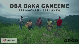 Oba Daka Ganeeme By Api Machan