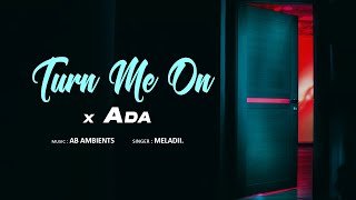 Turn Me On x Ada Smashup AB Ambients x Meladiithumbnail