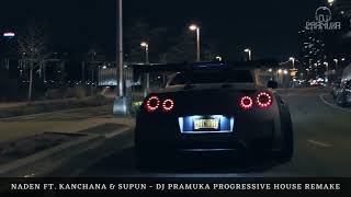 Naden ft Kanchana Supun DJ Pramuka Progressive House Remake