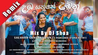 Uba Yanna Udin Remix Funky Dirt,Shehara ft DJ Shaa (watte hulan)