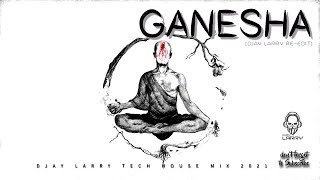 GANESHA DJAY LARRY RE-EDIT
