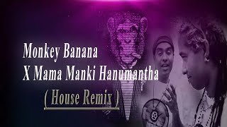Monkey Banana X Mama Manki Hanumantha (House Remix) Dj Madhush MS