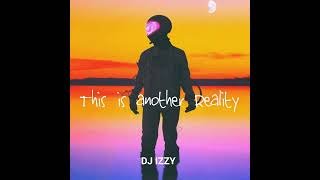 This is another reality DJ IZZY (Official Audio)