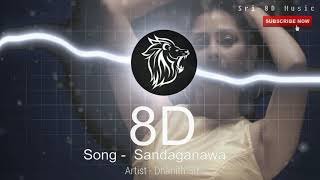 Sandaganawa 8D HQ - Dhanith Sri
