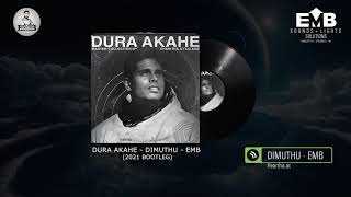 Dura Akahe DIMUTHU EMB (2021 BOOTLEG)