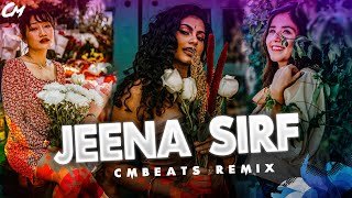 Jeena Sirf Mere Liye (CMBeats Remix)