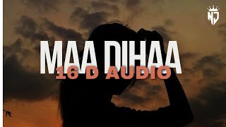 Maa Dihaa 16D AUDIO
