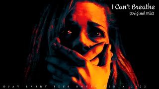 I Cant Breathe (Original Mix) DJAY LARRY