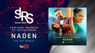 Naden (Jay NU Remix) Kanchana Anuradhi Ft Supun Pererathumbnail