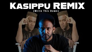 Kasippu (WRITE THE DOWN REMIX) Lakiya Remix