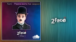 Koni Meera joota hai jaapani 2Face (Mix)