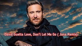 David Guetta Love Dont Let Me Go (Jana Remix)thumbnail