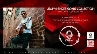 Udaya Shree Song Collection (Kandulu Pirila Thanikama Huru Mage Heenaye) (DJAY LARRY TECH HOUSE MIX)