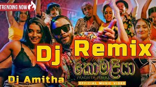 Komaliya Dj Remix Prageeth Perera Dj Amitha